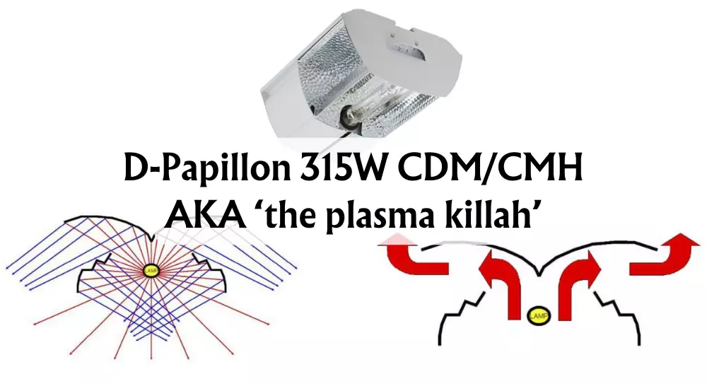 D-Papillon-315W-CDM/CMH–AKA-‘the-plasma-killah’